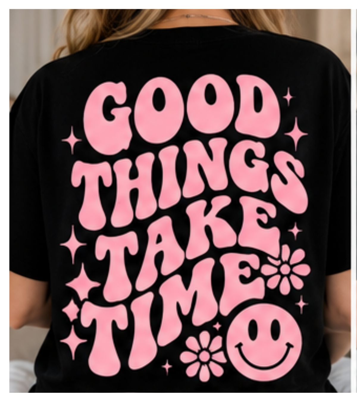 Good Things Take Time Graphic Tee